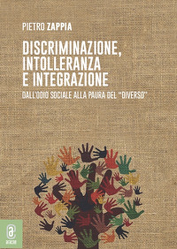 Discriminazione, intolleranza e integrazione. Dall'odio sociale alla paura del «diverso» - Librerie.coop Discriminazione, intolleranza e integrazione. Dall'odio sociale alla paura del «diverso» - Librerie.coop