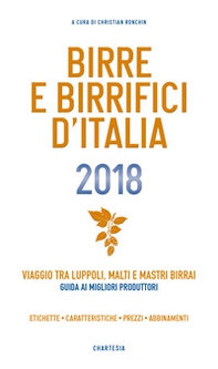 Birre e Birrifici d'Italia 2018. Viaggio tra luppoli, malti e mastri birrai Guida ai migliori produttori - Librerie.coop