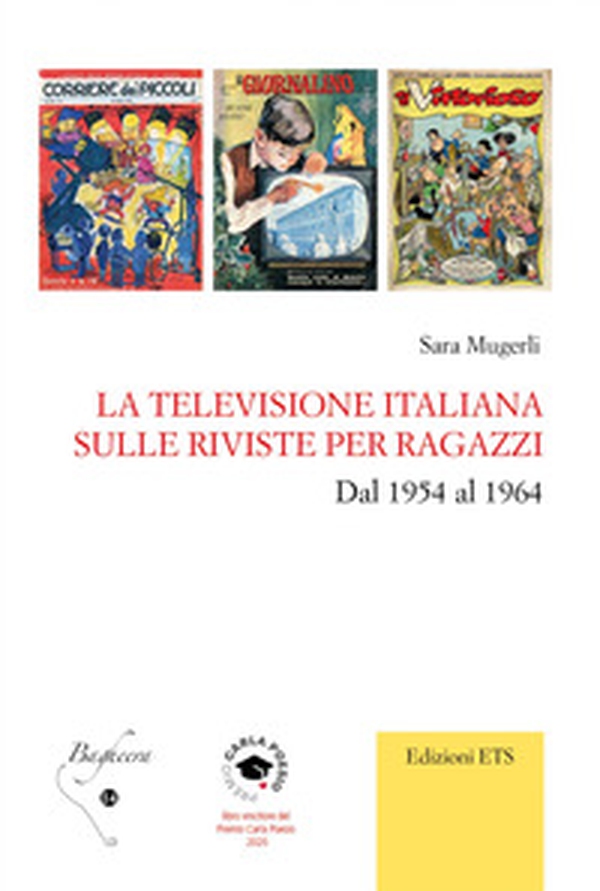 La televisione italiana sulle riviste per ragazzi. Dal 1954 al 1964 - Librerie.coop La televisione italiana sulle riviste per ragazzi. Dal 1954 al 1964 - Librerie.coop