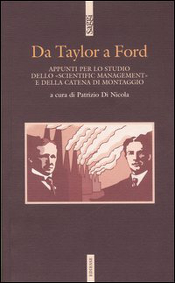 Da Taylor a Ford. Appunti per lo studio dello «scientific management» e della catena di montaggio - Librerie.coop Da Taylor a Ford. Appunti per lo studio dello «scientific management» e della catena di montaggio - Librerie.coop