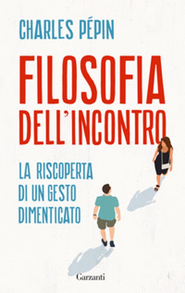 Filosofia dell'incontro. La riscoperta di un gesto dimenticato - Librerie.coop Filosofia dell'incontro. La riscoperta di un gesto dimenticato - Librerie.coop