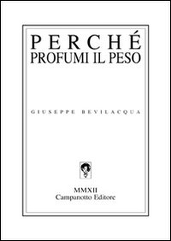 Perché profumi il peso - Librerie.coop Perché profumi il peso - Librerie.coop