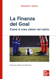 La finanza del goal. Come si crea valore nel calcio - Librerie.coop