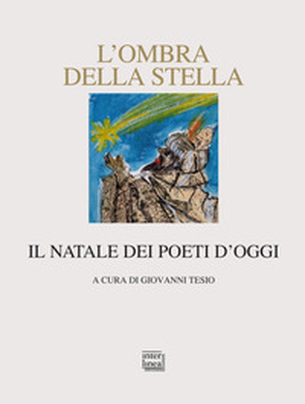 L'ombra della stella. Il Natale dei poeti d'oggi - Librerie.coop L'ombra della stella. Il Natale dei poeti d'oggi - Librerie.coop