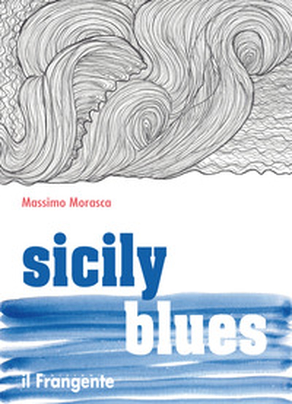 Sicily blues. Ediz. italiana - Librerie.coop Sicily blues. Ediz. italiana - Librerie.coop