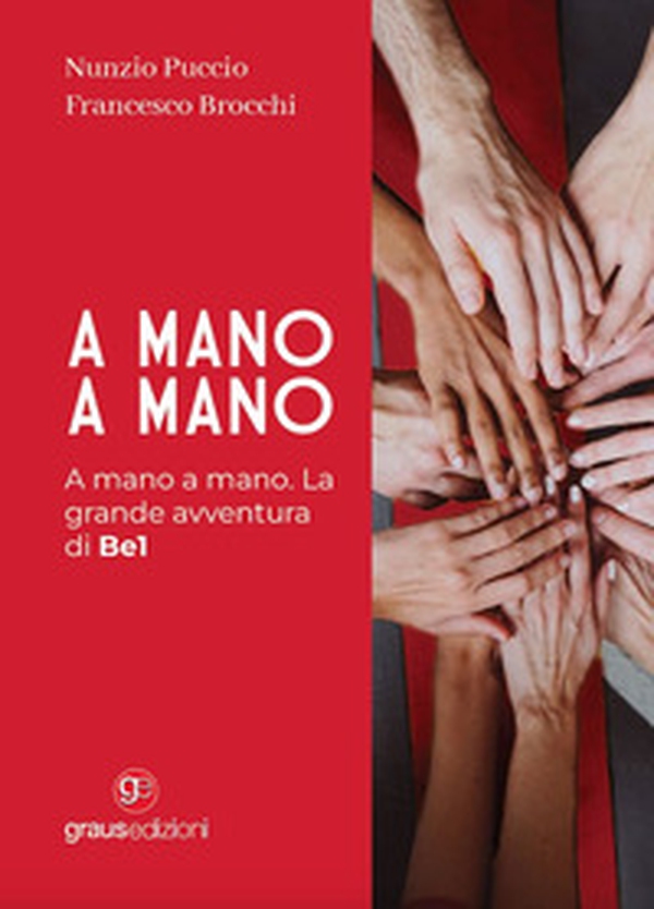 A mano a mano. La grande avventura di Be1 - Librerie.coop A mano a mano. La grande avventura di Be1 - Librerie.coop