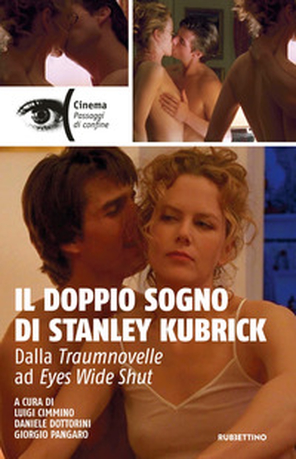 Il doppio sogno di Stanley Kubrick. Dalla Traumnovelle ad Eyes Wide Shut - Librerie.coop Il doppio sogno di Stanley Kubrick. Dalla Traumnovelle ad Eyes Wide Shut - Librerie.coop