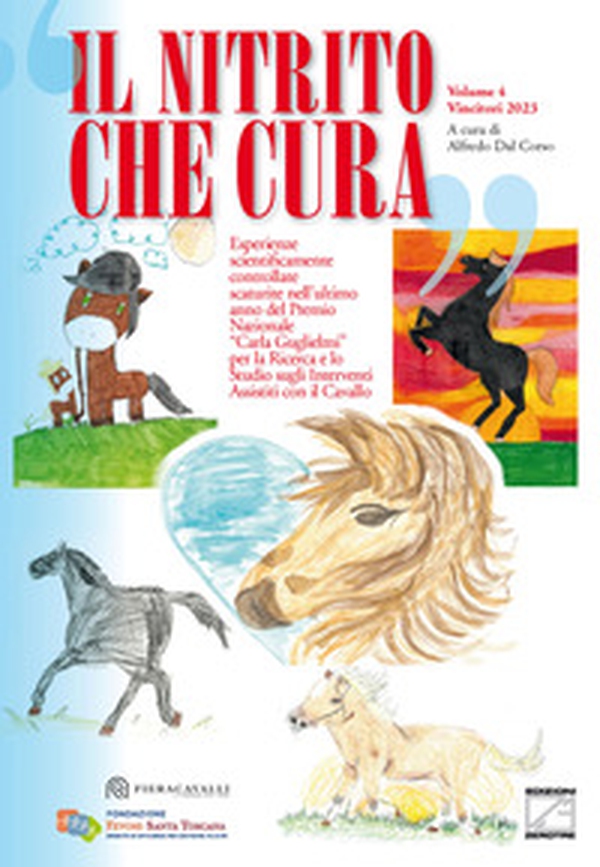Il nitrito che cura. Vincitori 2023. Esperienze scientificamente controllate scaturite nell'ultimo anno del Premio Nazionale «Carla Guglielmi» per la Ricerca e lo Studio sugli Interventi Assistiti con il cavallo - Librerie.coop Il nitrito che cura. Vincitori 2023. Esperienze scientificamente controllate scaturite nell'ultimo anno del Premio Nazionale «Carla Guglielmi» per la Ricerca e lo Studio sugli Interventi Assistiti con il cavallo - Librerie.coop