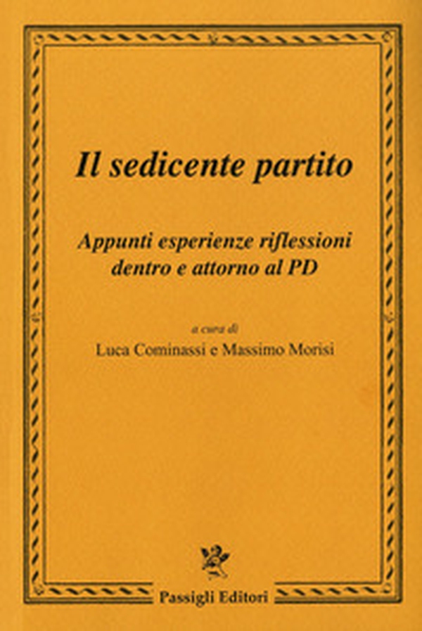 Il sedicente partito. Appunti esperienze riflessioni dentro e attorno al PD - Librerie.coop Il sedicente partito. Appunti esperienze riflessioni dentro e attorno al PD - Librerie.coop