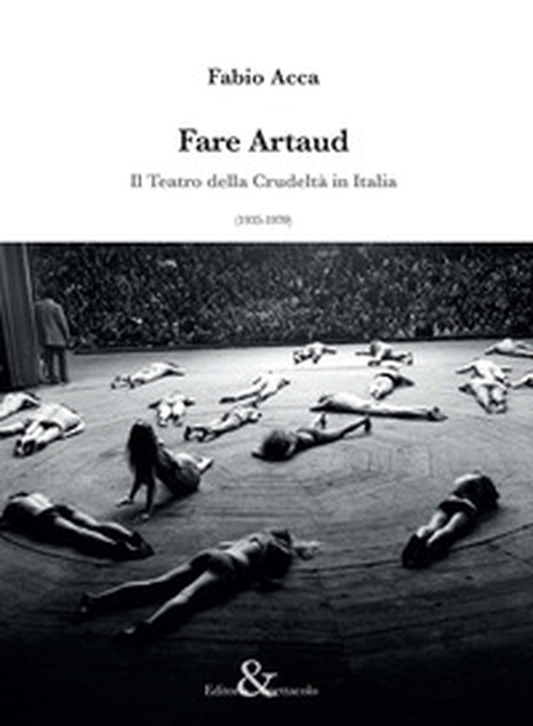 Fare Artaud. Il Teatro della Crudeltà in Italia (1935-1970) - Librerie.coop Fare Artaud. Il Teatro della Crudeltà in Italia (1935-1970) - Librerie.coop