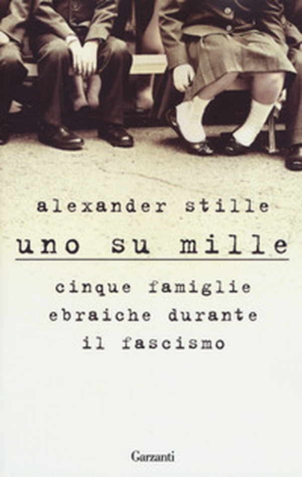 Uno su mille. Cinque famiglie ebraiche durante il fascismo - Librerie.coop Uno su mille. Cinque famiglie ebraiche durante il fascismo - Librerie.coop