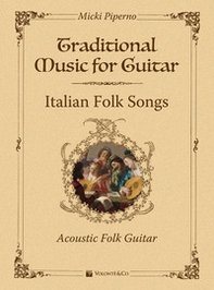 Traditional muisc for guitar. Italian folk songs. Acoustic folk guitar - Librerie.coop