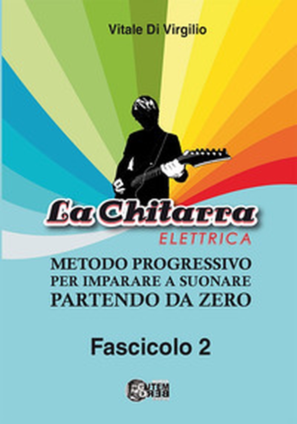 La chitarra elettrica. Metodo progressivo per imparare a suonare partendo da zero - Vol. 2 - Librerie.coop La chitarra elettrica. Metodo progressivo per imparare a suonare partendo da zero - Vol. 2 - Librerie.coop