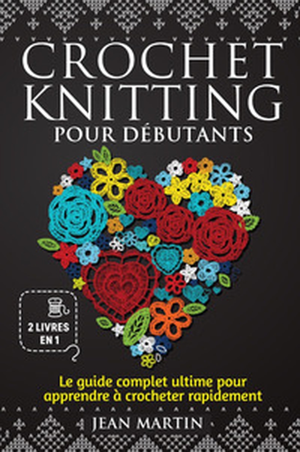 Crochet-knitting pour débutants. Le guide complet ultime pour apprendre à crocheter rapidement (2 livres en 1) - Librerie.coop Crochet-knitting pour débutants. Le guide complet ultime pour apprendre à crocheter rapidement (2 livres en 1) - Librerie.coop