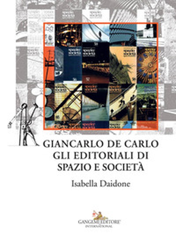 Giancarlo De Carlo. Gli editoriali di spazio e società - Librerie.coop Giancarlo De Carlo. Gli editoriali di spazio e società - Librerie.coop