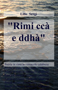 «Rimi ccà e ddhà». Poesie in rima in vernacolo calabrese - Librerie.coop