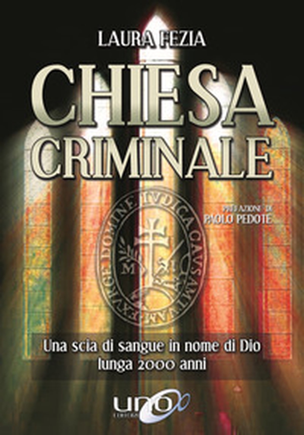 Chiesa criminale. Una scia di sangue in nome di Dio lunga 2000 anni - Librerie.coop Chiesa criminale. Una scia di sangue in nome di Dio lunga 2000 anni - Librerie.coop