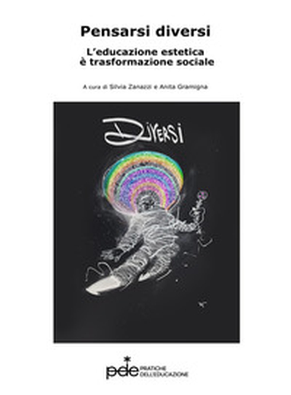 Pensarsi diversi. L'educazione estetica è trasformazione sociale - Librerie.coop Pensarsi diversi. L'educazione estetica è trasformazione sociale - Librerie.coop