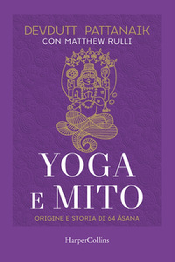 Yoga e mito. Origine e storia di 64 asana - Librerie.coop Yoga e mito. Origine e storia di 64 asana - Librerie.coop