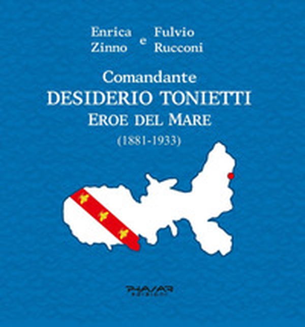 Comandante Desiderio Tonietti. Eroe del mare (1881-1933) - Librerie.coop Comandante Desiderio Tonietti. Eroe del mare (1881-1933) - Librerie.coop
