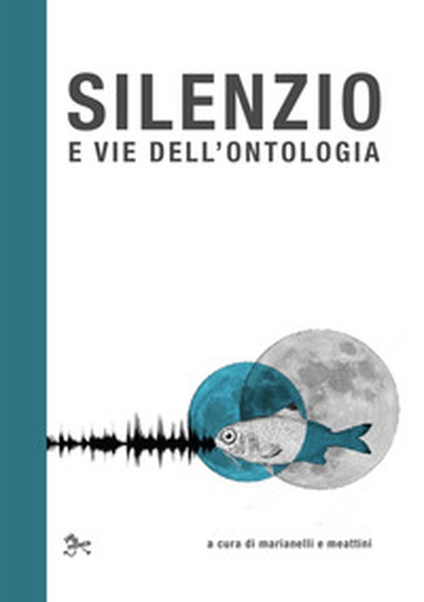 Silenzio e vie dell'ontologia - Librerie.coop Silenzio e vie dell'ontologia - Librerie.coop