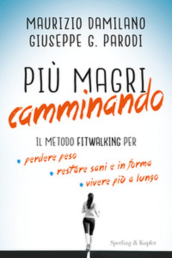 Più magri camminando. Il metodo Fitwalking per perdere peso, restare sani e in forma, vivere più a lungo - Librerie.coop Più magri camminando. Il metodo Fitwalking per perdere peso, restare sani e in forma, vivere più a lungo - Librerie.coop