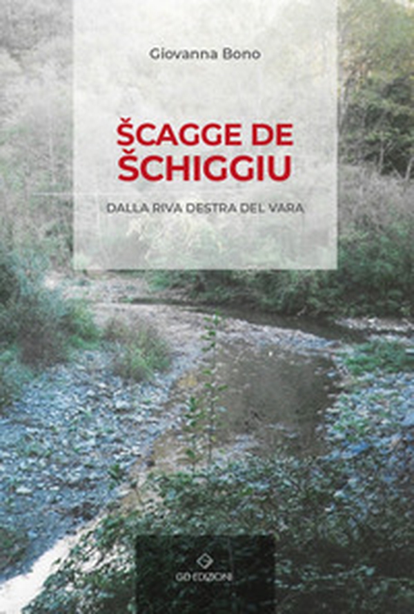 Scagge de schiggiu. Dalla riva destra del Vara - Librerie.coop Scagge de schiggiu. Dalla riva destra del Vara - Librerie.coop