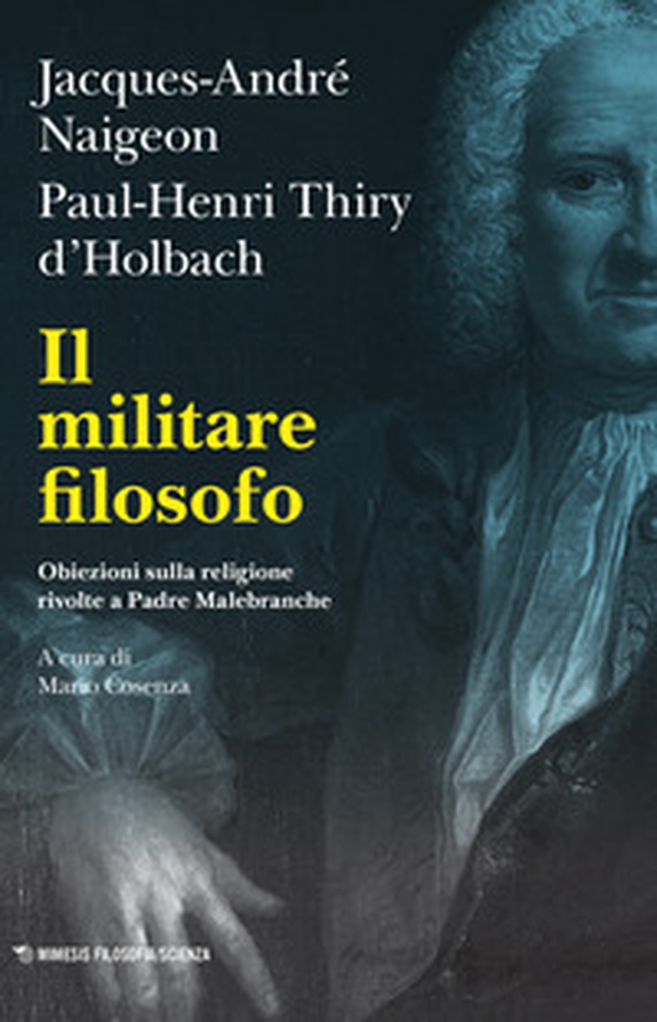 Il militare filosofo. Obiezioni sulla religione rivolte a Padre Malebranche - Librerie.coop Il militare filosofo. Obiezioni sulla religione rivolte a Padre Malebranche - Librerie.coop