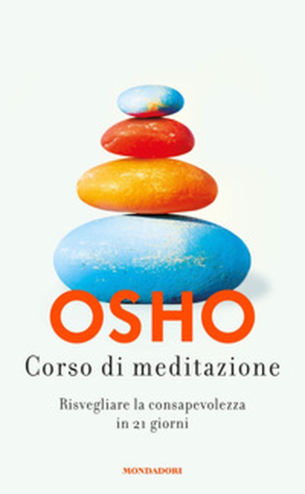 Corso di meditazione. Risvegliare la consapevolezza in 21 giorni - Librerie.coop Corso di meditazione. Risvegliare la consapevolezza in 21 giorni - Librerie.coop
