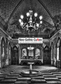 Neo-gothic Cuneo. Topics and itineraries in the province of Cuneo - Librerie.coop