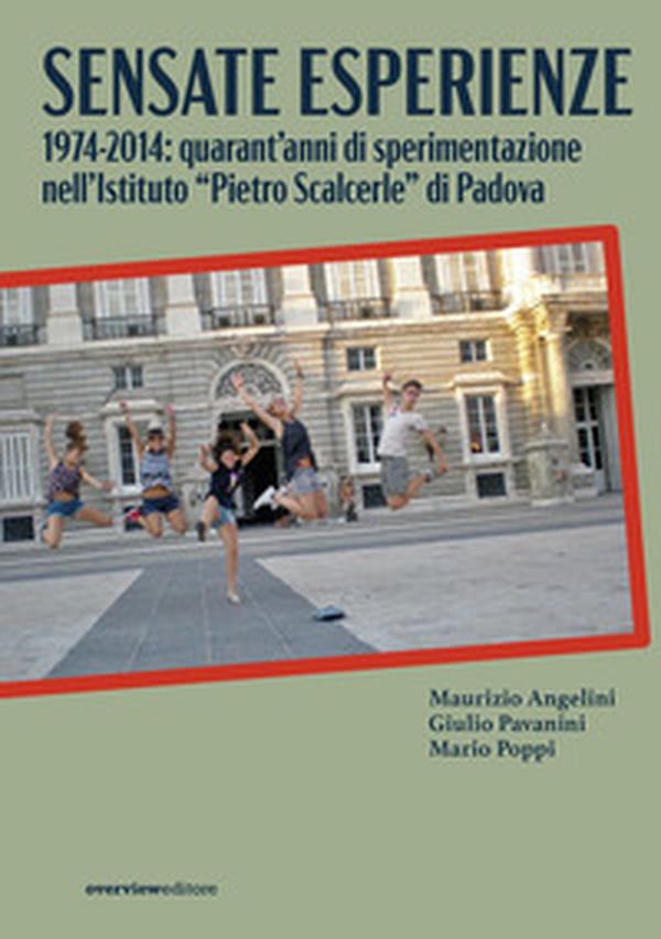 Sensate esperienze. 1974-2014: quarant'anni di sperimentazione nell'Istituto «Pietro Scalcerle» di Padova - Librerie.coop Sensate esperienze. 1974-2014: quarant'anni di sperimentazione nell'Istituto «Pietro Scalcerle» di Padova - Librerie.coop