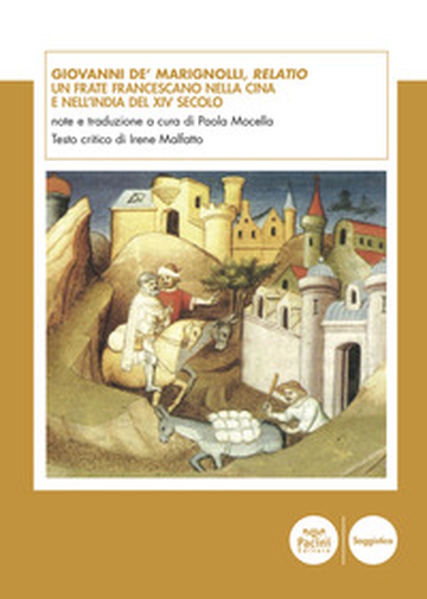 Giovanni de' Marignolli, Relatio. Un frate francescano nella Cina e nell'India del XIV secolo - Librerie.coop Giovanni de' Marignolli, Relatio. Un frate francescano nella Cina e nell'India del XIV secolo - Librerie.coop