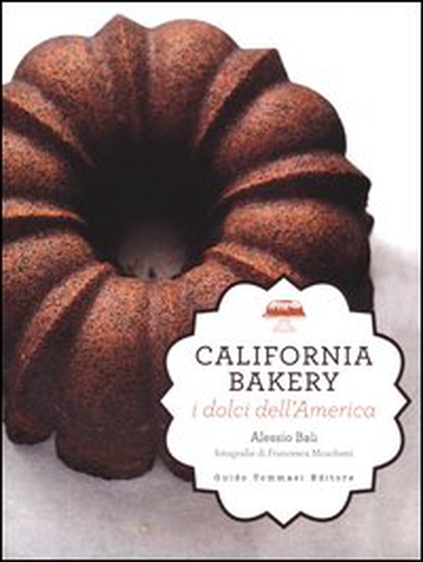 California bakery. I dolci dell'America - Librerie.coop California bakery. I dolci dell'America - Librerie.coop