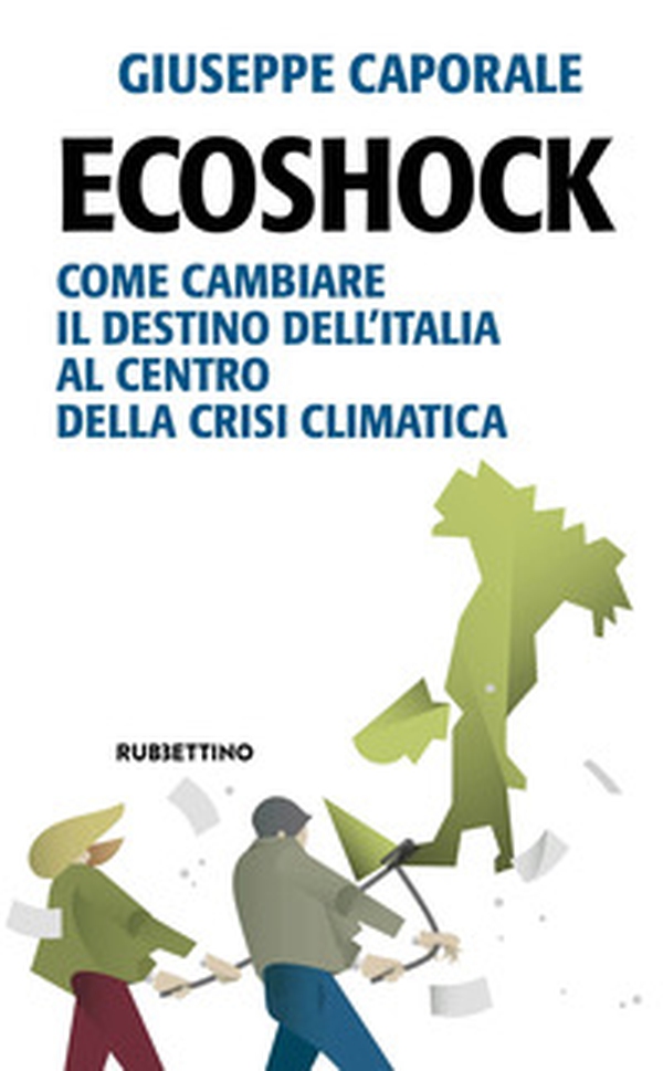 Ecoshock. Come cambiare il destino dell'Italia al centro della crisi climatica - Librerie.coop Ecoshock. Come cambiare il destino dell'Italia al centro della crisi climatica - Librerie.coop