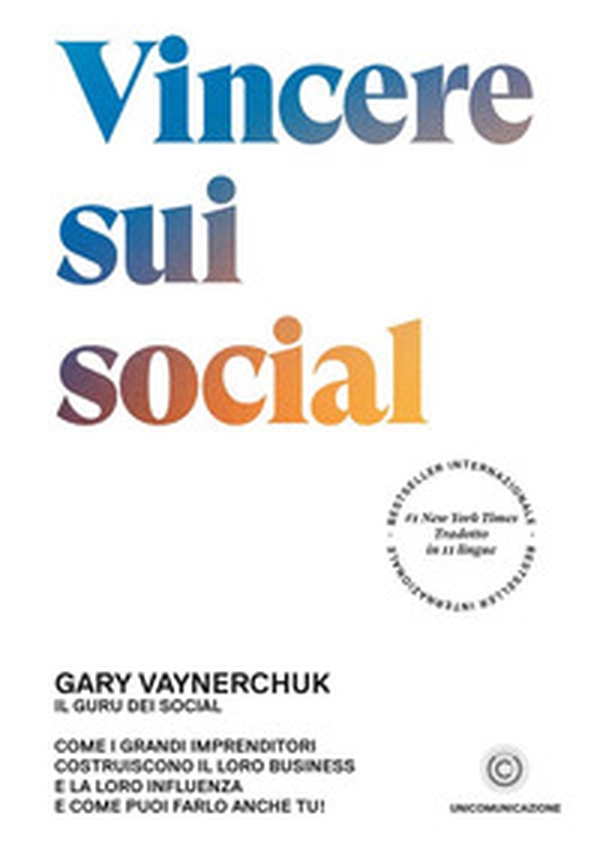 Vincere sui social. Come i grandi imprenditori costruiscono il loro business e la loro influenza e come puoi farlo anche tu! - Librerie.coop Vincere sui social. Come i grandi imprenditori costruiscono il loro business e la loro influenza e come puoi farlo anche tu! - Librerie.coop