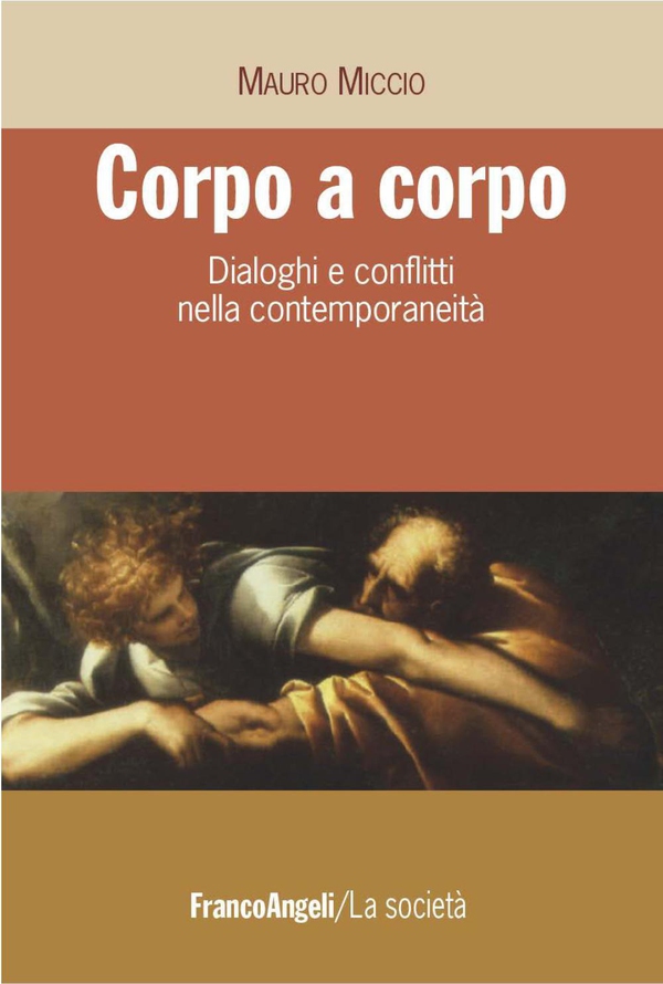 Corpo a corpo. Dialoghi e conflitti nella contemporaneità - Librerie.coop Corpo a corpo. Dialoghi e conflitti nella contemporaneità - Librerie.coop