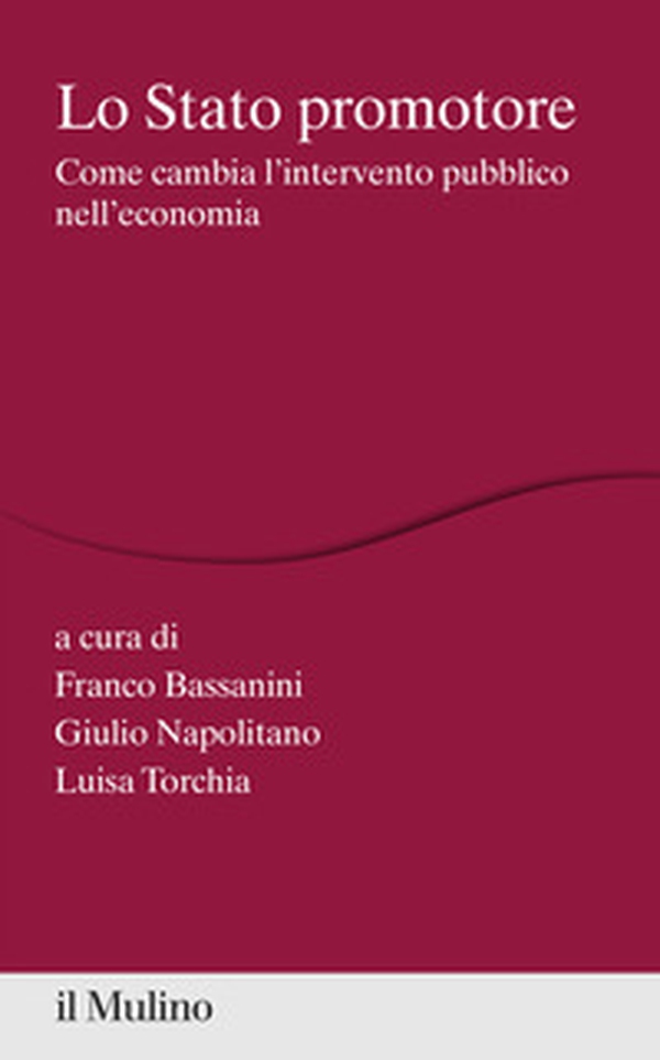 Lo Stato promotore. Come cambia l'intervento pubblico nell'economia - Librerie.coop Lo Stato promotore. Come cambia l'intervento pubblico nell'economia - Librerie.coop