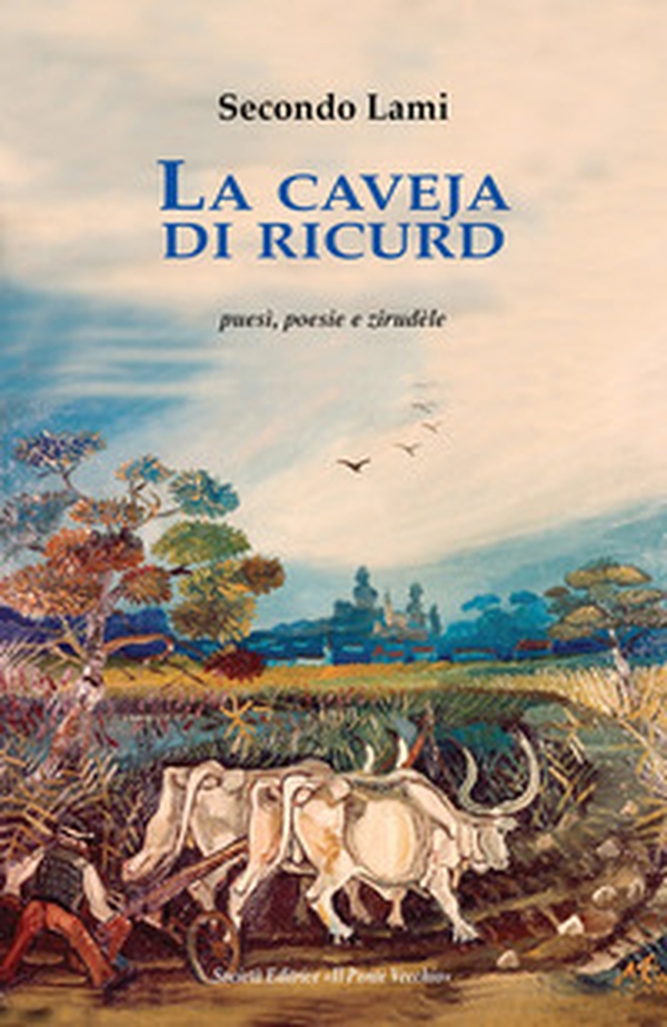 La caveja di ricurd. Puesì, poesie e zirudèle. Testo romagnolo a fronte - Librerie.coop La caveja di ricurd. Puesì, poesie e zirudèle. Testo romagnolo a fronte - Librerie.coop