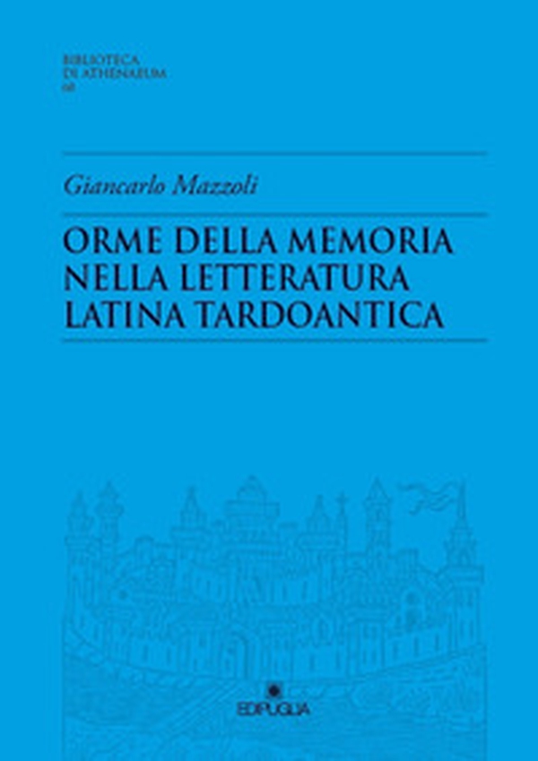 Orme della memoria nella letteratura latina tardoantica - Librerie.coop Orme della memoria nella letteratura latina tardoantica - Librerie.coop