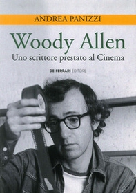 Woody Allen. Uno scrittore prestato al cinema - Librerie.coop