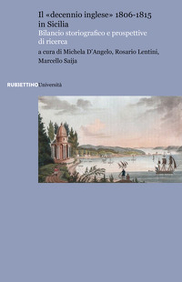 Il «decennio inglese» 1806-1815 in Sicilia. Bilancio storiografico e prospettive di ricerca - Librerie.coop Il «decennio inglese» 1806-1815 in Sicilia. Bilancio storiografico e prospettive di ricerca - Librerie.coop