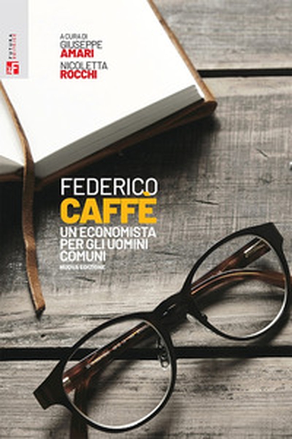 Federico Caffè. Un economista per gli uomini comuni - Librerie.coop Federico Caffè. Un economista per gli uomini comuni - Librerie.coop