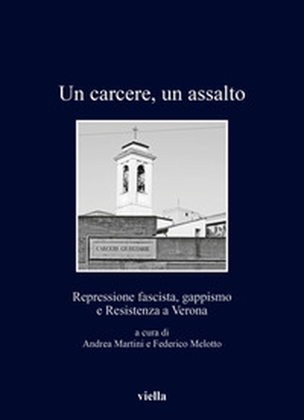 Un carcere, un assalto. Repressione fascista, gappismo - Librerie.coop Un carcere, un assalto. Repressione fascista, gappismo - Librerie.coop