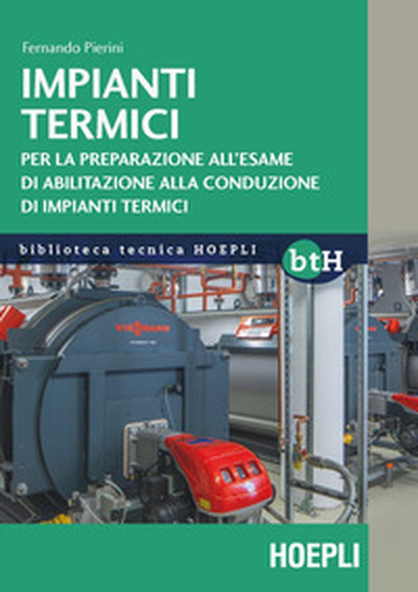 Impianti termici. Per la preparazione all'esame di abilitazione alla conduzione di impianti termici - Librerie.coop Impianti termici. Per la preparazione all'esame di abilitazione alla conduzione di impianti termici - Librerie.coop