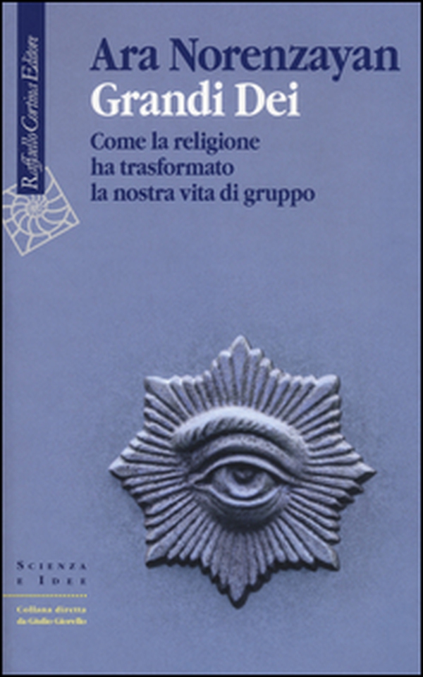 Grandi dei. Come la religione ha trasformato la nostra vita di gruppo - Librerie.coop Grandi dei. Come la religione ha trasformato la nostra vita di gruppo - Librerie.coop