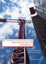 Organizzazioni criminali. Strategie e business nell'economia legale - Librerie.coop