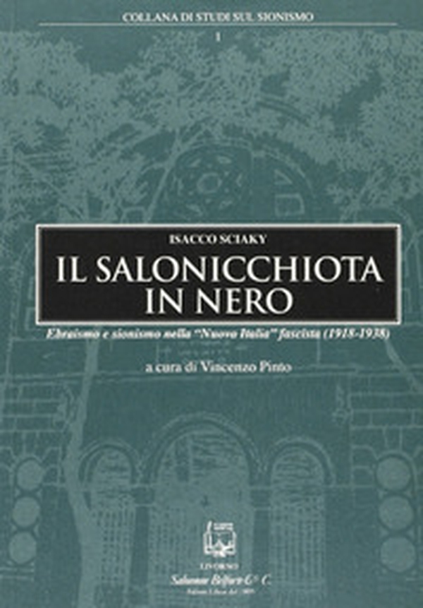 Il salonicchiota in nero. Ebraismo e sionismo nella «Nuova Italia» fascista (1918-1938) - Librerie.coop Il salonicchiota in nero. Ebraismo e sionismo nella «Nuova Italia» fascista (1918-1938) - Librerie.coop