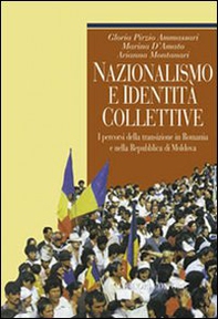 Nazionalismo e identità collettive. I percorsi della transizione in Romania e nella Repubblica di Moldova - Librerie.coop