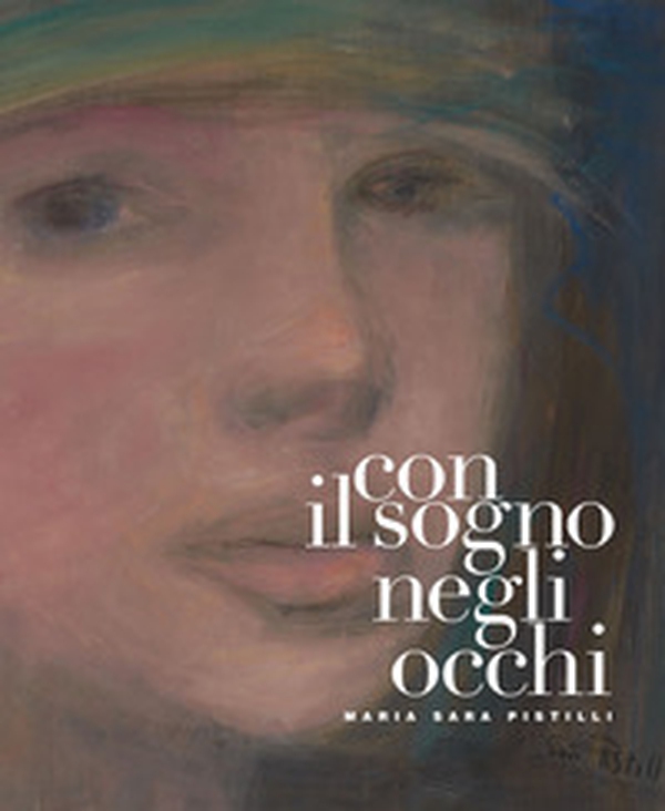 Con il sogno negli occhi. Maria Sara Pistilli - Librerie.coop Con il sogno negli occhi. Maria Sara Pistilli - Librerie.coop
