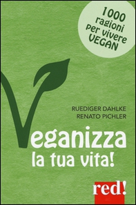 Veganizza la tua vita! 1000 ragioni per vivere vegan - Librerie.coop